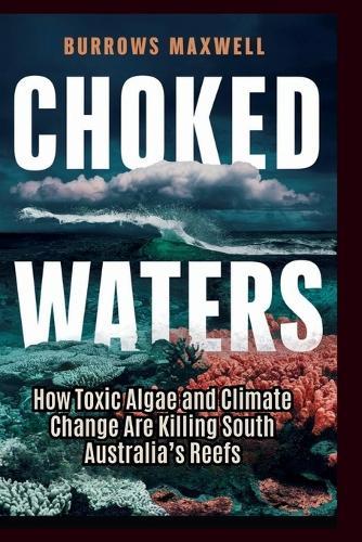 Choked Waters: How Toxic Algae and Climate Change Are Killing South Australia's Reefs