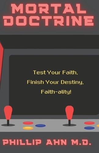 Mortal Doctrine: Test Your Faith. Finish Your Destiny. Faith-ality!