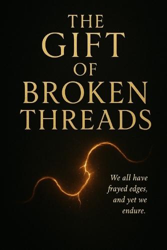 The Gift of Broken Threads
