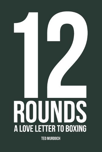 12 Rounds: A love letter to Boxing.
