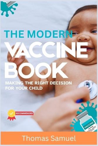 The Modern Vaccine Book: Making the Right Decision for Your Child