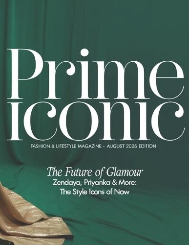 Prime Iconic: Fashion & Lifestyle Magazine: Edition: August 2025