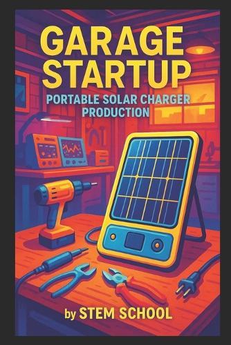 Garage Startup Portable Solar Charger Production: USB solar charger for Campers and Travelers
