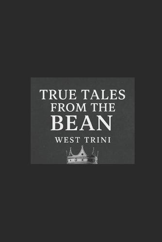True Tales from the Bean: from the Soul of Mattapan