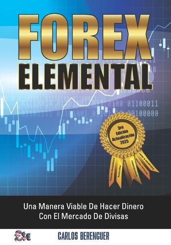Forex Elemental: Una Manera Viable De Hacer Dinero Con El Mercado De Divisas