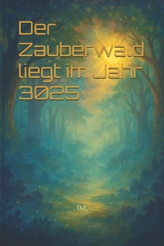 Der Zauberwald liegt im Jahr 3025
