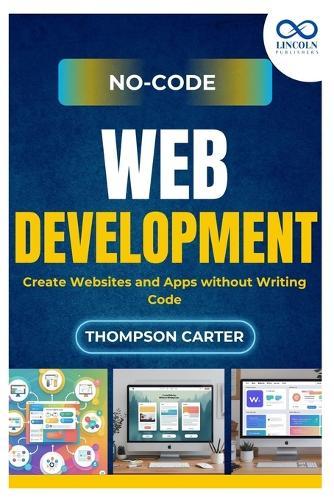 No-Code Web Development: Create Websites and Apps without Writing Code