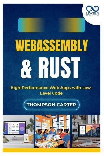 WebAssembly & Rust: High-Performance Web Apps with Low-Level Code
