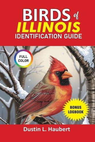 Birds of Illinois Identification Guide: Your guide to explore over 80 species of Illinois birds both male and female.