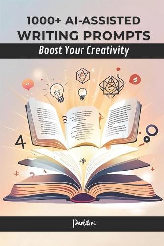 1000+ AI-assisted Writing Prompts: Boost Your Creativity