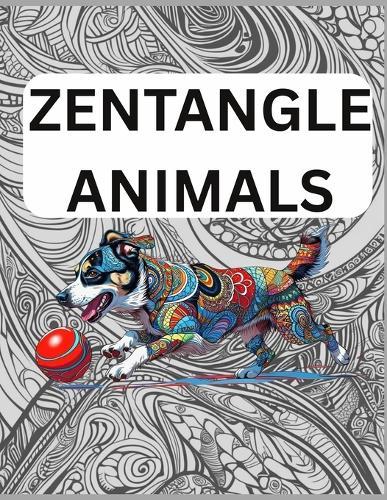 Zentangle Animals Version 223 Pages Zentangle Book Meditation Book: For Kids to Adults Friendly Anti Stress Zentangle - Animal Lovers Version