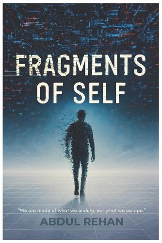 Fragments Of Self: The moments when you feel like a stranger to yourself.