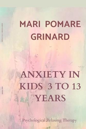 Anxiety in Kids 3 to 13 Years: Psychological Relaxing Therapy