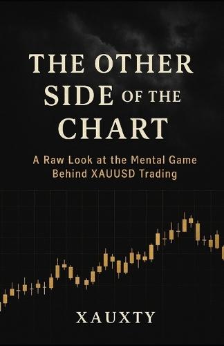 The Other Side of the Chart: A Raw Look at the Mental Game Behind XAUUSD Trading