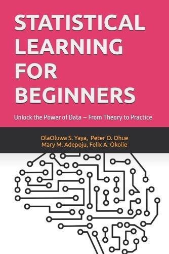 Statistical Learning for Beginners: Unlock the Power of Data - From Theory to Practice