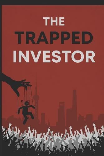 The Trapped Investor: They need you to believe. That's how they win.