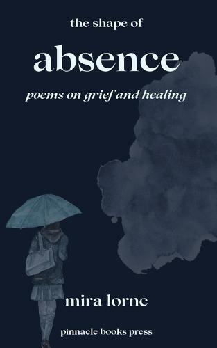The Shape of Absence: Poems on Grief and Healing