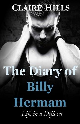 The Diary of Billy Hermam: Life in a Déjà vu