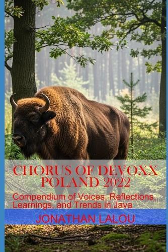 Chorus of Devoxx - Poland 2022: Compendium of Voices, Reflections, Learnings, and Trends in Java