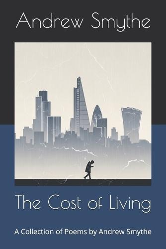 The Cost of Living: A Collection of Poems by Andrew Smythe