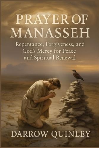 Prayer Of Manasseh: Repentance, Forgiveness, and God's Mercy for Peace and Spiritual Renewal