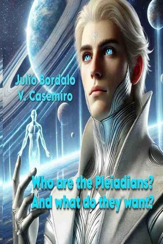 Who are the Pleiadians?: And what do they want?