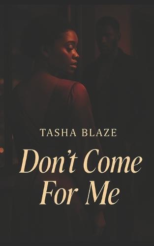 Don't Come For Me: An Urban Erotica Novella