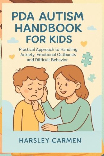 PDA Autism Handbook for Kids: Practical Approach to Handling Anxiety, Emotional Outbursts and Difficult Behavior