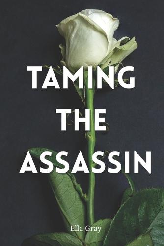 Taming The Assassin: An Erotic Dark Mafia Romance Novella