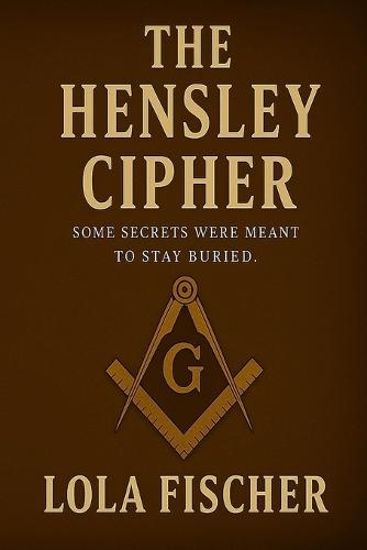 Hensley Cipher: ""The Cipher Was Never Supposed to Be Found""