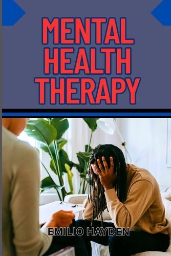 Mental Health Therapy: Anxiety Relief, Depression Recovery And Emotional Healing For Lasting Wellness