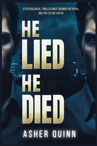 He Lied. He Died. A Psychological Thriller About Memory, Betrayal, and the Lies We Live By