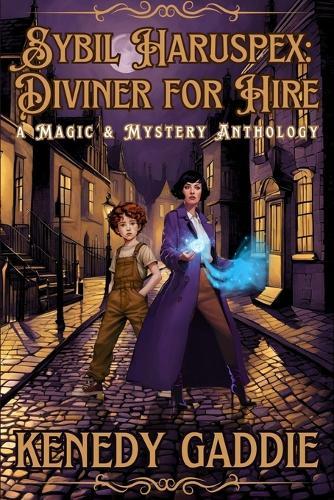 Sybil Haruspex: Diviner for Hire: A Magic & Mystery Anthology