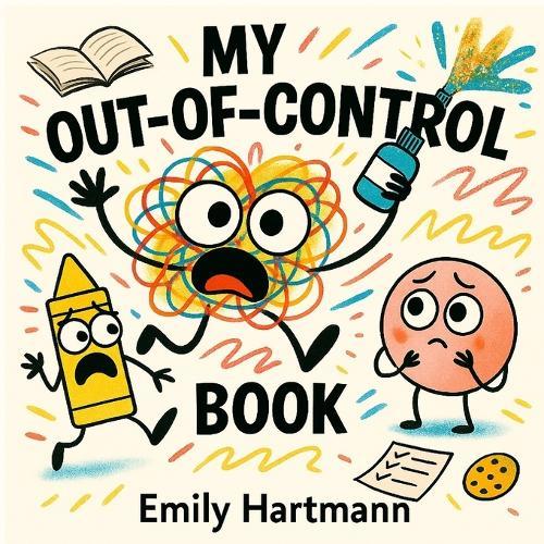 My Out of Control Book: Children's Story About Big Emotions and Feelings, Ages 2-6