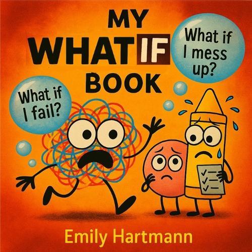 My What If Book: Worry Management Book for Kids Preschool and Kindergarten