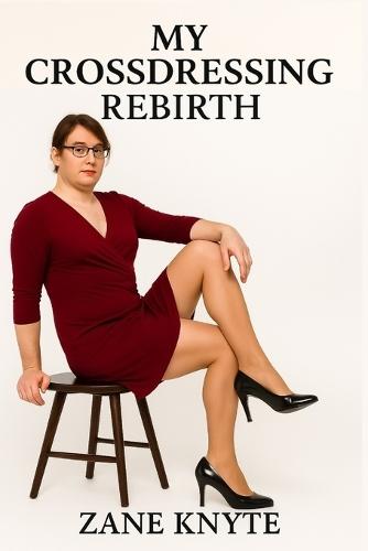 My Crossdressing Rebirth: Crossdressing Stories