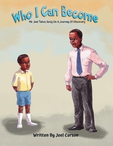 Who I Can Become: Mr. Joel Takes Andy On A Journey Of Discovery
