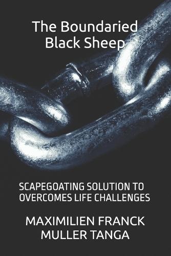 The Boundaried Black Sheep: Scapegoating Solution to Overcomes Life Challenges