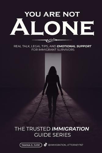 You Are Not Alone: Real Talk, Legal Tips and Emotional Support for Immigrant Survivors - VAWA Guide