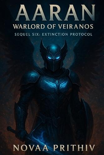 AARAN - Warlord of Veiranos: Sequel Six: Extinction Protocol: Post-Apocalyptic Intergalactic War Novel