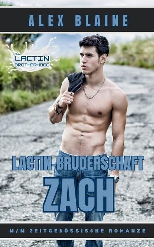 Lactin-Bruderschaft: Zach: Zeitgenössische Schmerz-Trost Schwul Romanze