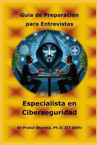Guía de Preparación para Entrevistas Especialista en Ciberseguridad: Spanish Edition