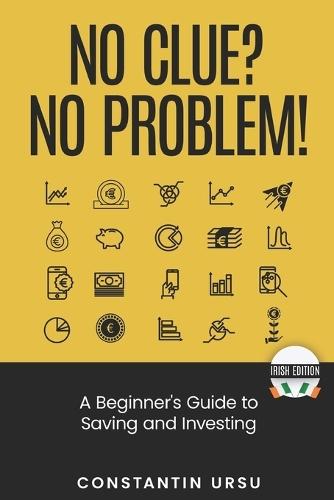 No Clue? No Problem! A Beginner's Guide to Saving and Investing (Irish Edition)