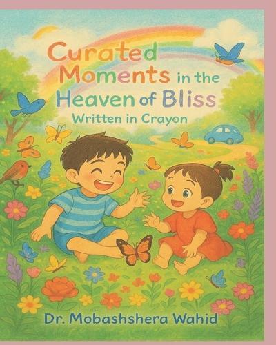 Curated Moments in the Heaven of Bliss: Written in Crayon