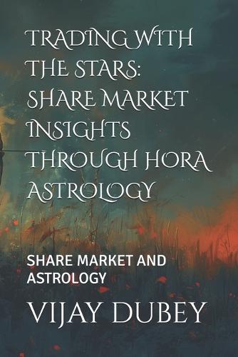 Trading with the Stars: Share Market Insights Through Hora Astrology: Share Market and Astrology