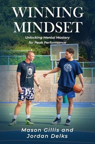Winning Mindset: Unlocking Mental Mastery for Peak Performance