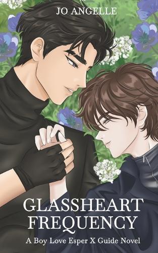 Glassheart Frequency: A Boy Love Esper X Guide Novel