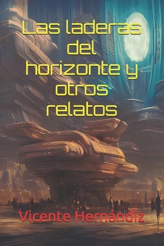 Las laderas del horizonte y otros relatos de ciencicia ficción