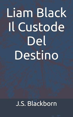 Liam Black - Il Custode Del Destino