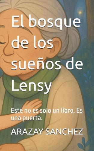 El bosque de los sueños de Lensy: Este no es solo un libro. Es una puerta.
